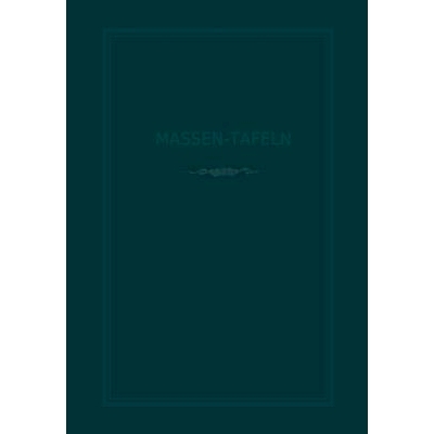 预订 Massen-Tafeln Zur Bestimmung Des Gehaltes Stehender Bäume an Kubikmetern Fester Holzmasse