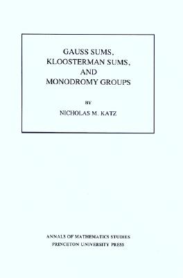 预订Gauss Sums, Kloosterman Sums, and Monodromy Groups.(AM-116), Volume 116