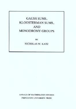预订 Gauss Sums, Kloosterman Sums, and Monodromy Groups. (AM-116), Volume 116