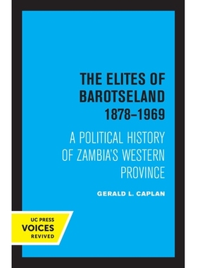 预订 The Elites of Barotseland 1878-1969: A Political History of Zambia’s Western Province Barotseland 的精英 1878-1969