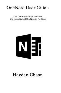 [预订]OneNote User Guide: The Definitive Guide to Learn the Essentials of OneNote in No Time 9781806315789