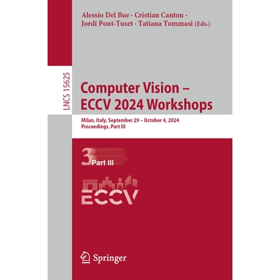 预订 Computer Vision - ECCV 2024 Workshops Milan, Italy, September 29-October 4, 2024, Proceedings, Part III 第18届欧洲