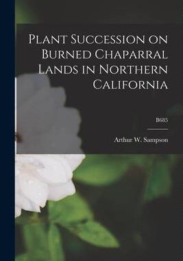 [预订]Plant Succession on Burned Chaparral Lands in Northern California; B685 9781014858931