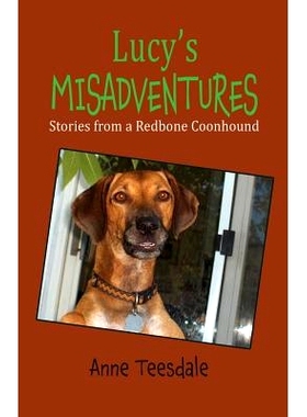 预订 Lucy’s Misadventures: Stories from a Redbone Coonhound: 9781732419407