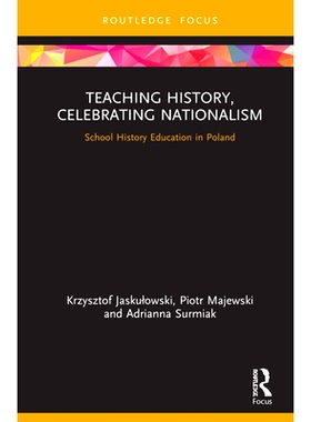 预订 Teaching History, Celebrating Nationalism: School History Education in Poland 讲授历史、庆祝民族主义：波兰的*历