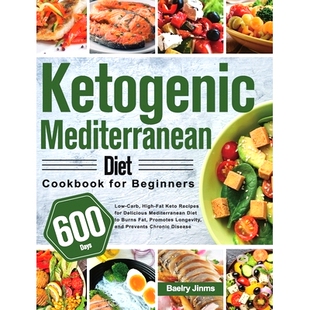 预订 Ketogenic Mediterranean Diet Cookbook for Beginners: 600-Day Low-Carb, High-Fat Keto Recipes for Delicious Mediterr