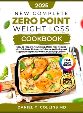 预订 Zero Point Weight Loss Cookbook: Easy-to-Prepare, Nourishing, Stress-Free Recipes with Full-Color Pictures to Enhan