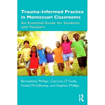 预订 Trauma-Informed Practice in Montessori Classrooms: An Essential Guide for Students and Teachers 蒙台梭利课堂的创伤