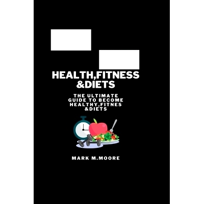 预订 Health, Fitness &Diets: The ultimate guide to become healthy, fitnes &diets: 9798849895383