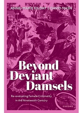 预订 Beyond Deviant Damsels: Re-evaluating Female Criminality in the Nineteenth Century 越轨少女之外：重新评价19世纪女性