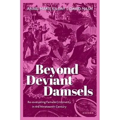 预订 Beyond Deviant Damsels: Re-evaluating Female Criminality in the Nineteenth Century 越轨少女之外：重新评价19世纪女性