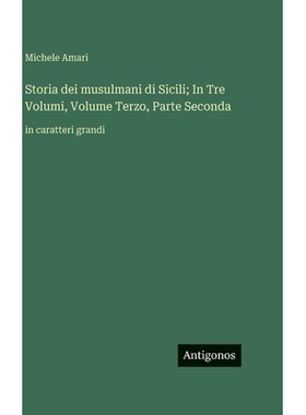 预订 Storia dei musulmani di Sicili; In Tre Volumi, Volume Terzo, Parte Seconda: in caratteri grandi: 9783563730041