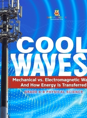 预订 Cool Waves! Mechanical vs. Electromagnetic Waves and How Energy is Transferred Grade 6-8 Physical Science: 97815419