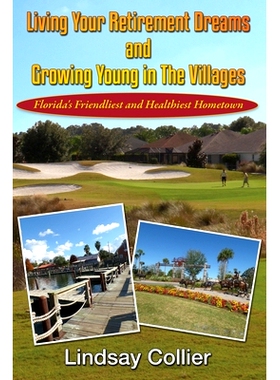 预订 Living Your Retirement Dreams and Growing Young in The Villages: Florida’s Friendliest and Healthiest Hometown: 97
