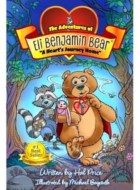 预订 A Heart’s Journey Home: The Adventures of Eli Benjamin Bear Vol. I: 9780983356219
