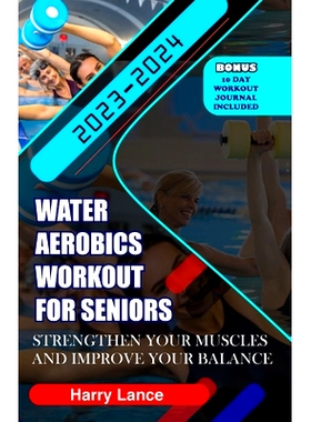 预订 Water Aerobics Workout For Seniors: Strengthen Your Muscles and Improve Your Balance: 9798859213146