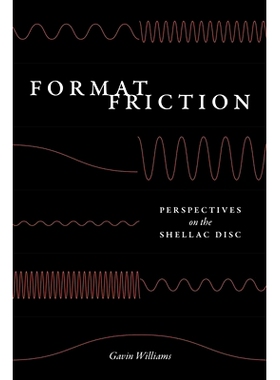预订 Format Friction: Perspectives on the Shellac Disc 格式摩擦：对壳蜡盘的视角: 9780226833248