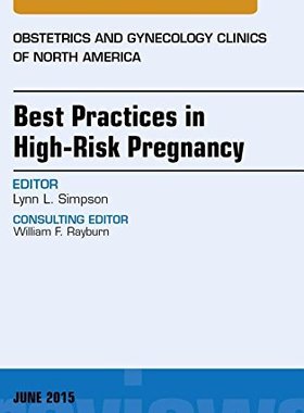 【预订】Best Practices in High-Risk Pregnancy, An Issue of Obstetrics and Gynecology Clinics