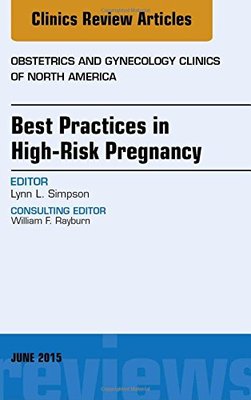 【预订】Best Practices in High-Risk Pregnancy, An Issue of Obstetrics and Gynecology Clinics