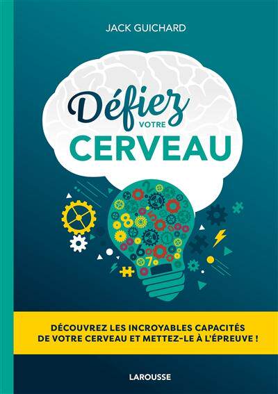 预订 Défiez votre cerveau : découvrez les incroyables capacités de votre cerveau et mettez-le à l’épreuve !