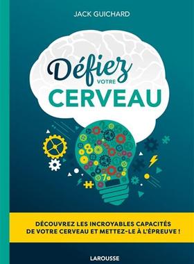 预订 Défiez votre cerveau : découvrez les incroyables capacités de votre cerveau et mettez-le à l’épreuve !