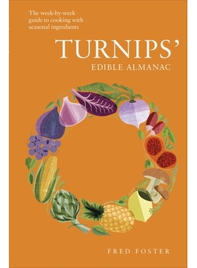 预订 Turnips’ Edible Almanac: The Week-by-week Guide to Cooking with Seasonal Ingredients 芜菁可食用年鉴：按周讲解时令