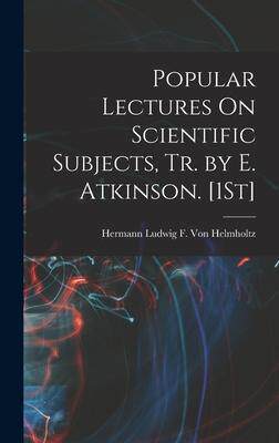 [预订]Popular Lectures On Scientific Subjects, Tr. by E. Atkinson. [1St] 9781018063003