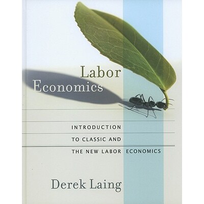 Labor Economics cl: Introduction to Classic and the New Labor Economics 劳动经济学：经典与新兴劳动经济学导论: 978039397
