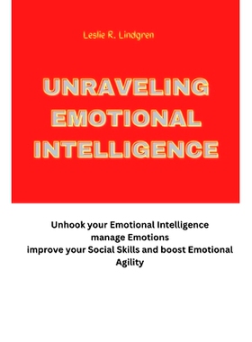 预订 Unraveling Emotional Intelligence: Unhook your Emotional Intelligence manage Emotions improve your Social Skills an