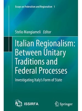 预订 Italian Regionalism: Between Unitary Traditions and Federal Processes: Investigating Italy’s Form of State: 978331