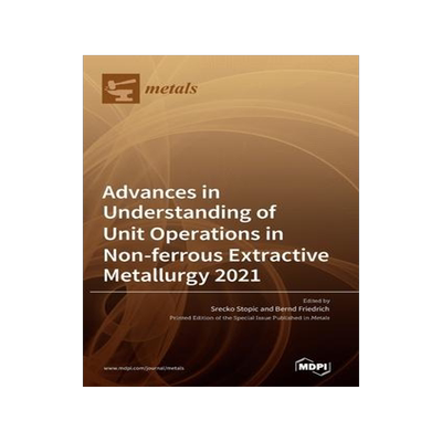 [预订]Advances in Understanding of Unit Operations in Non-ferrous Extractive Metallurgy 2021 9783036545738