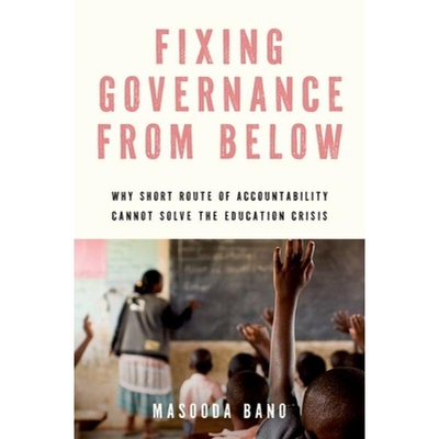 预订 Fixing Governance from Below Why Short Route of Accountability Cannot Solve the Education Crisis 从底层修复治理：为
