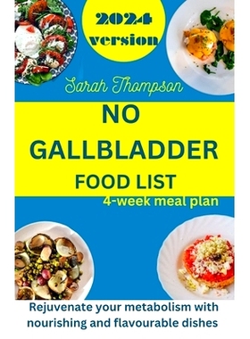 预订 No Gallbladder Food List: Rejuvenate your metabolism with nourishing and flavorable dishes with a 4 week meal plan: