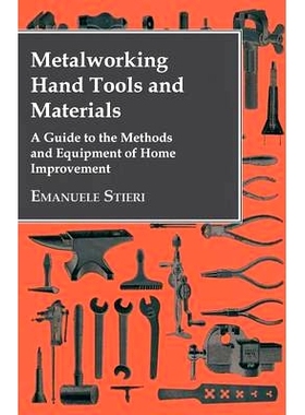 预订 Metalworking Hand Tools and Materials - A Guide to the Methods and Equipment of Home Improvement