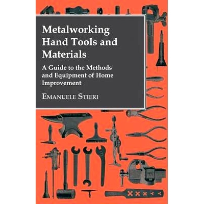 预订 Metalworking Hand Tools and Materials - A Guide to the Methods and Equipment of Home Improvement
