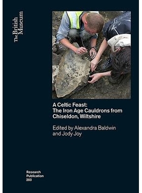 预订 A Celtic Feast: The Iron Age Cauldrons from Chiseldon, Wiltshire 凯尔特盛宴：威尔特郡齐赛尔登的铁器时代的大锅（丛书
