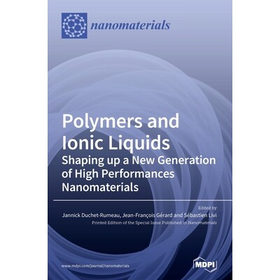 预订 Polymers and Ionic Liquids: Shaping up a New Generation of High Performances Nanomaterials: Shaping up a New Genera