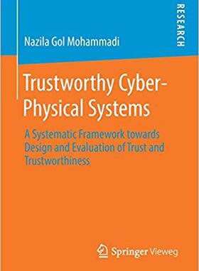【预售】Trustworthy Cyber-Physical Systems: A Systematic Framework Towards Design and Evaluation of Trust and Trus...