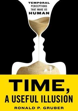 [预订]Time, a Useful Illusion: Temporal Perceptions That Make Us Human 9781544542812