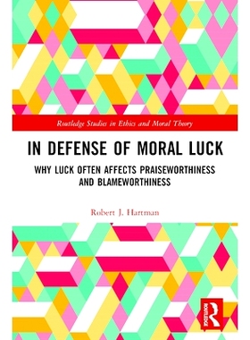 预订 In Defense of Moral Luck: Why Luck Often Affects Praiseworthiness and Blameworthiness: 9780367372415