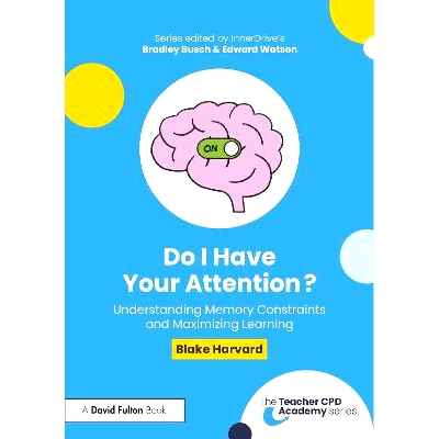 预订 Do I Have Your Attention? Understanding Memory Constraints and Maximizing Learning 你注意到我了吗？理解记忆限制与*