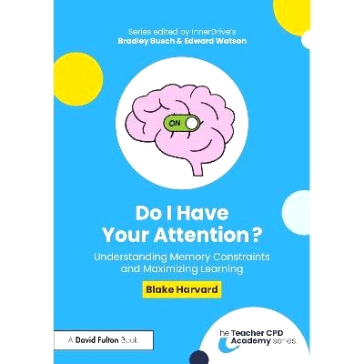 预订 Do I Have Your Attention? Understanding Memory Constraints and Maximizing Learning 你注意到我了吗？理解记忆限制与*