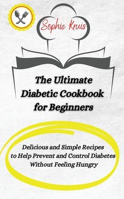 [预订]The Ultimate Diabetic Cookbook for Beginners: Delicious and Simple Recipes to Help Prevent and Contr 9781803117959