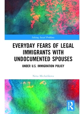 预订 Everyday Fears of Legal Immigrants with Undocumented Spouses: Under U.S. Immigration Policy 对无证配偶合法移民的日