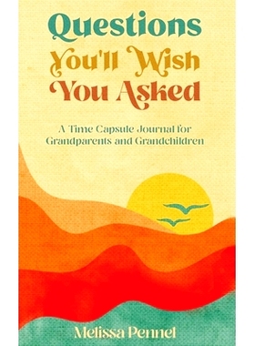 预订 Questions You’ll Wish You Asked: A Time Capsule Journal for Grandparents and Grandchildren: 9781956446050