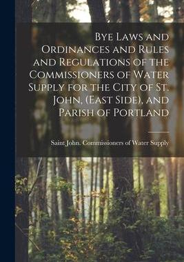 [预订]Bye Laws and Ordinances and Rules and Regulations of the Commissioners of Water Supply for the City  9781014093523