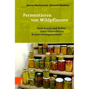 altbewährten 发酵野生植物：久经考 Wildpflanzen und Kultur Praxis von Neue Konservierungsmthode 预订 einer Fermentieren