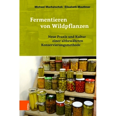 预订 Fermentieren von Wildpflanzen: Neue Praxis und Kultur einer altbewährten Konservierungsmthode 发酵野生植物：久经考