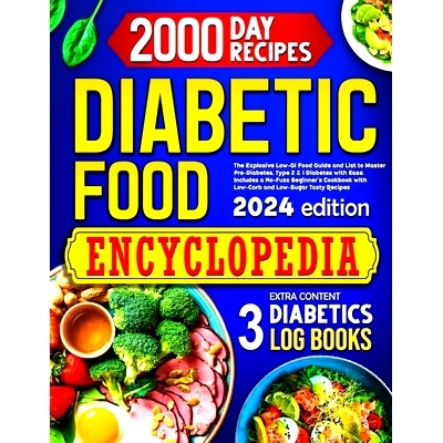 预订 Diabetic Food Encyclopedia: The Explosive Low-GI Food Guide to Master Pre-Diabetes, Type 1 & 2 Diabetes with Ease.