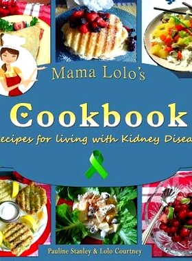 预订 Mama Lolo’s Cookbook - Recipes For Living With Kidney Disease: 9781493637355